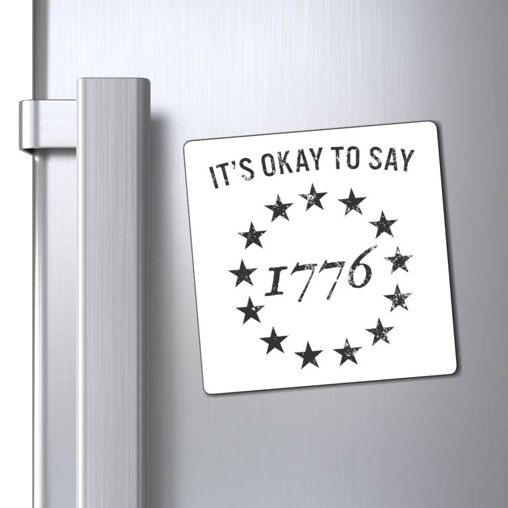 It's Okay To Say 1776 Magnet (3 sizes) - PatriotDepot.com