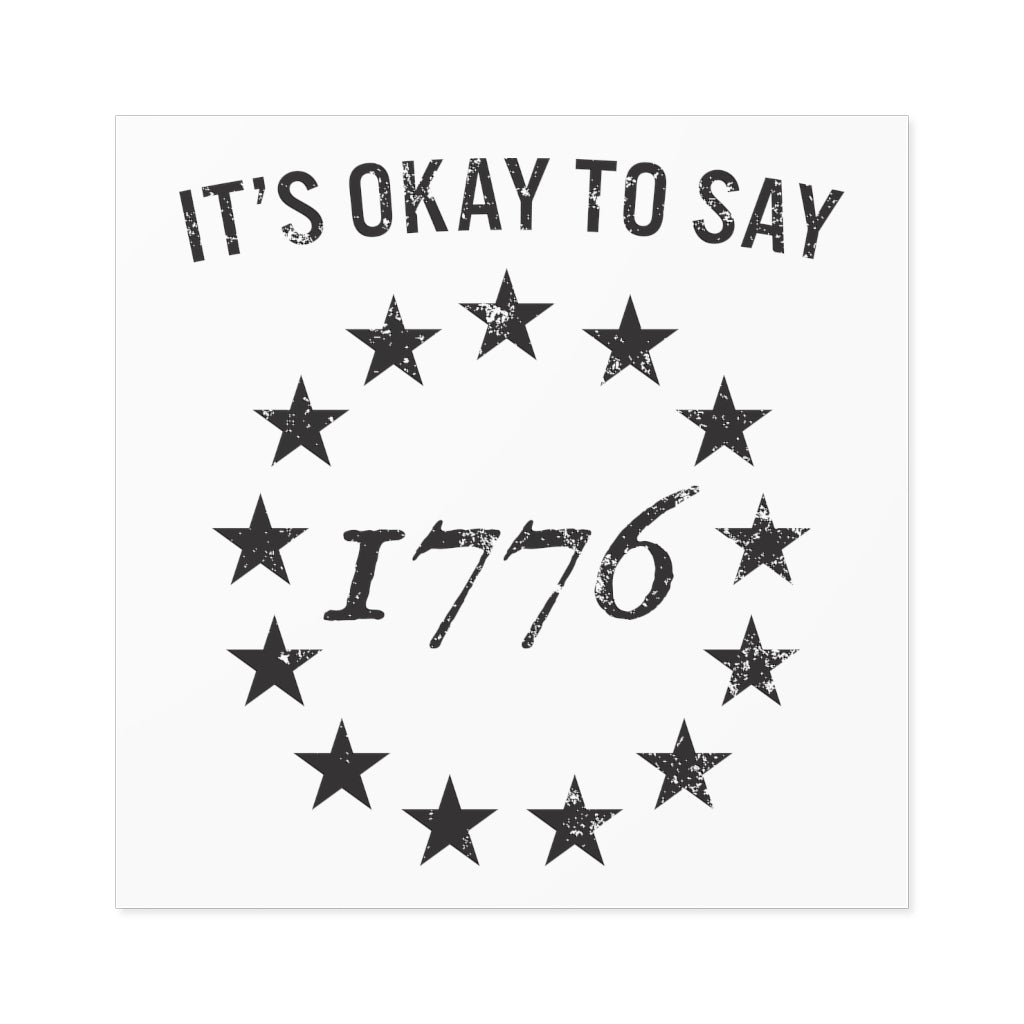 It's Okay To Say 1776 Sticker (Indoor\Outdoor) (3 sizes) - PatriotDepot.com