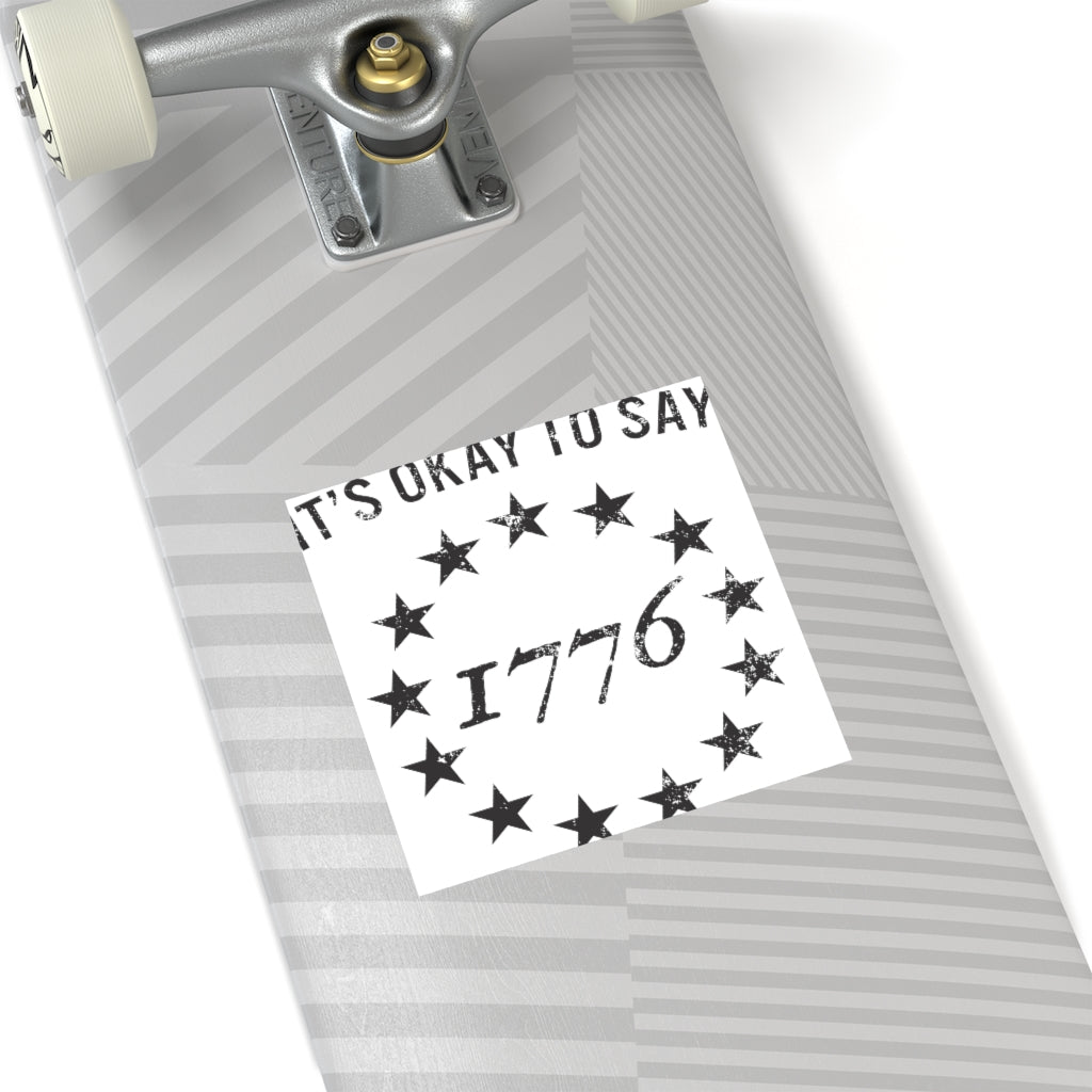 It's Okay To Say 1776 Sticker (Indoor\Outdoor) (3 sizes) - PatriotDepot.com
