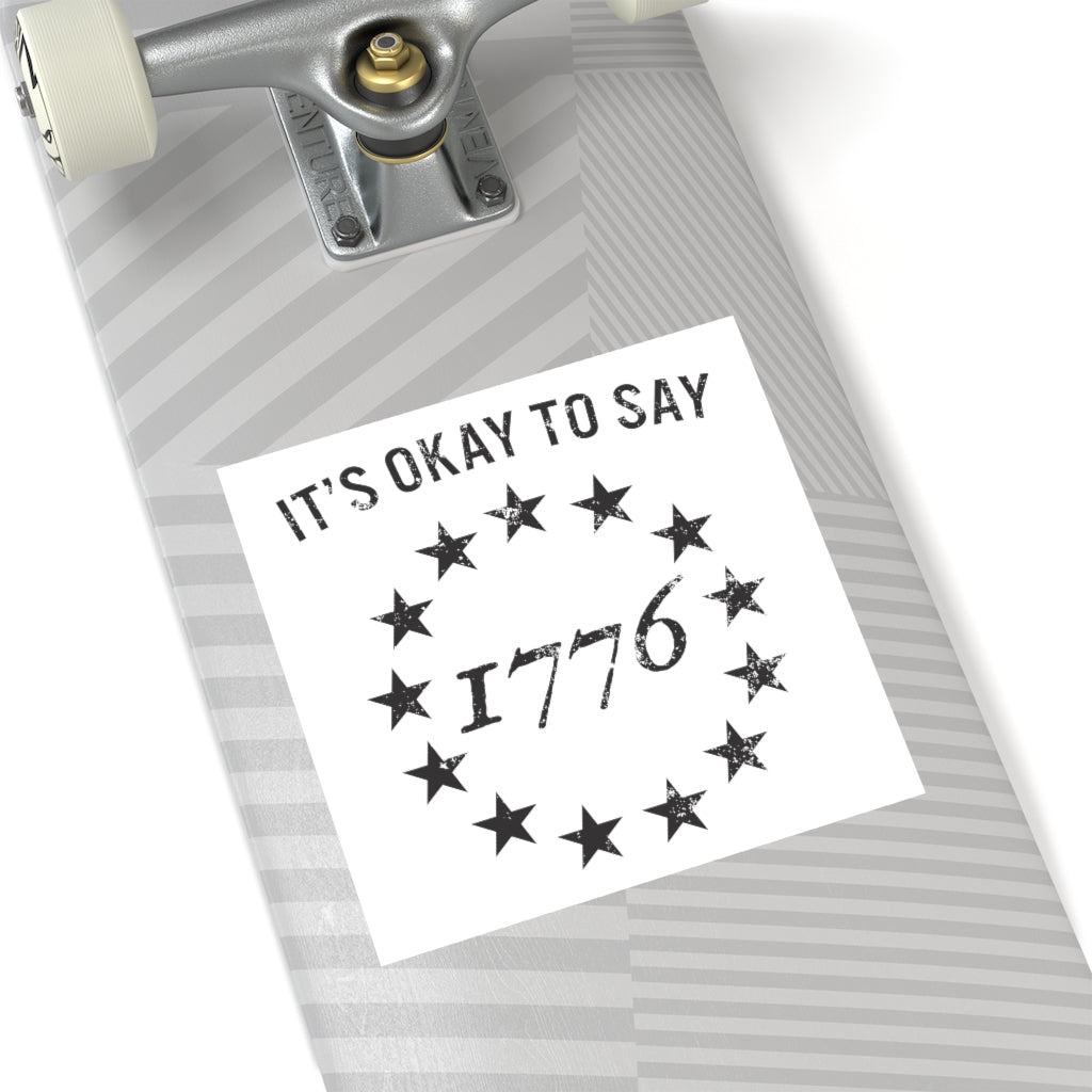 It's Okay To Say 1776 Sticker (Indoor\Outdoor) (3 sizes) - PatriotDepot.com