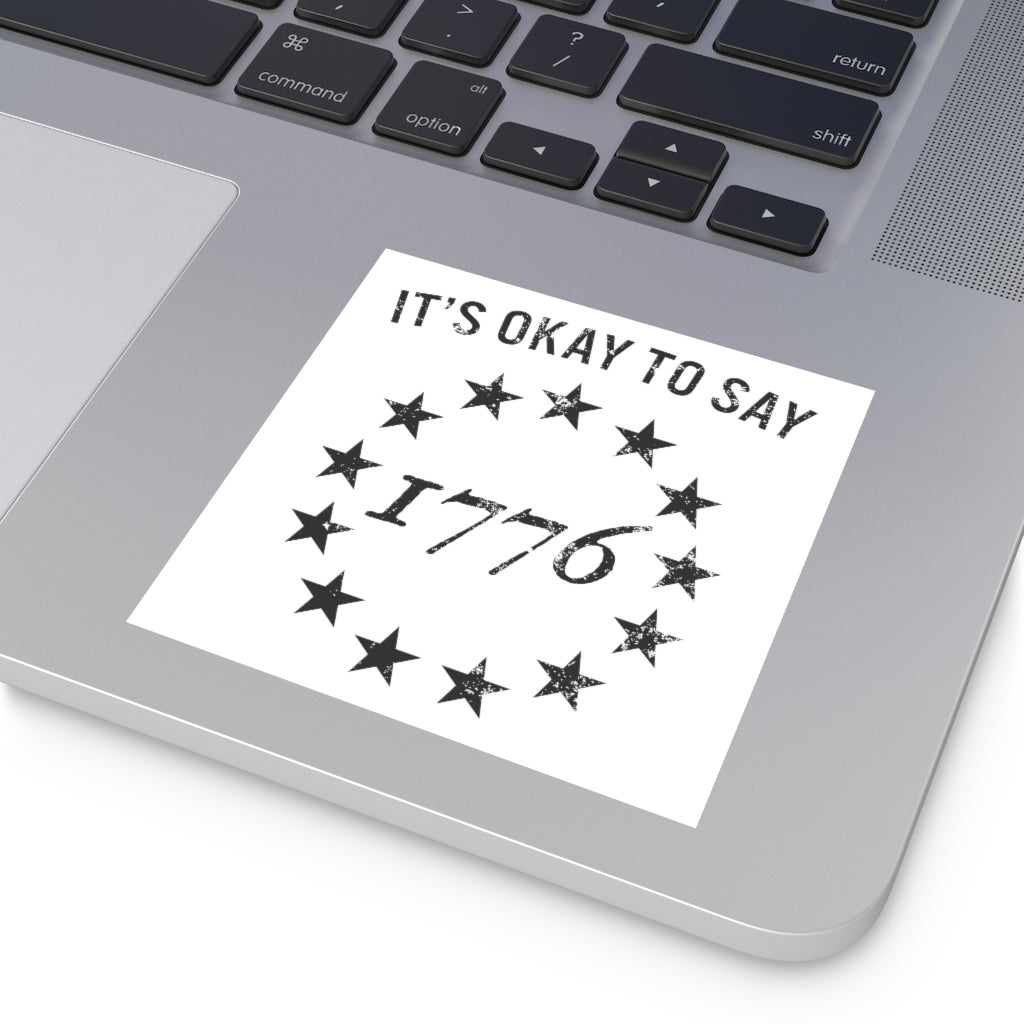 It's Okay To Say 1776 Sticker (Indoor\Outdoor) (3 sizes) - PatriotDepot.com