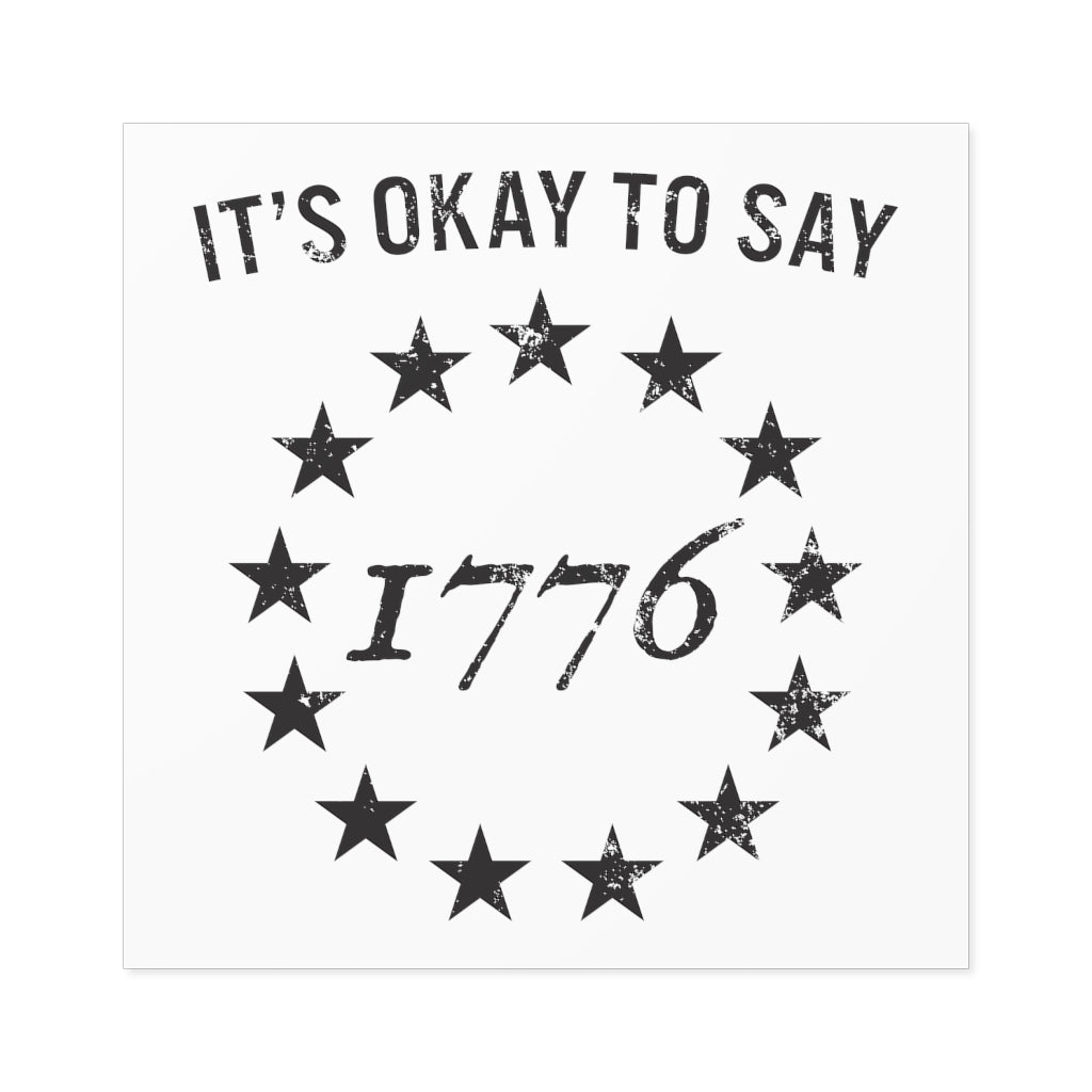 It's Okay To Say 1776 Sticker (Indoor\Outdoor) (3 sizes) - PatriotDepot.com