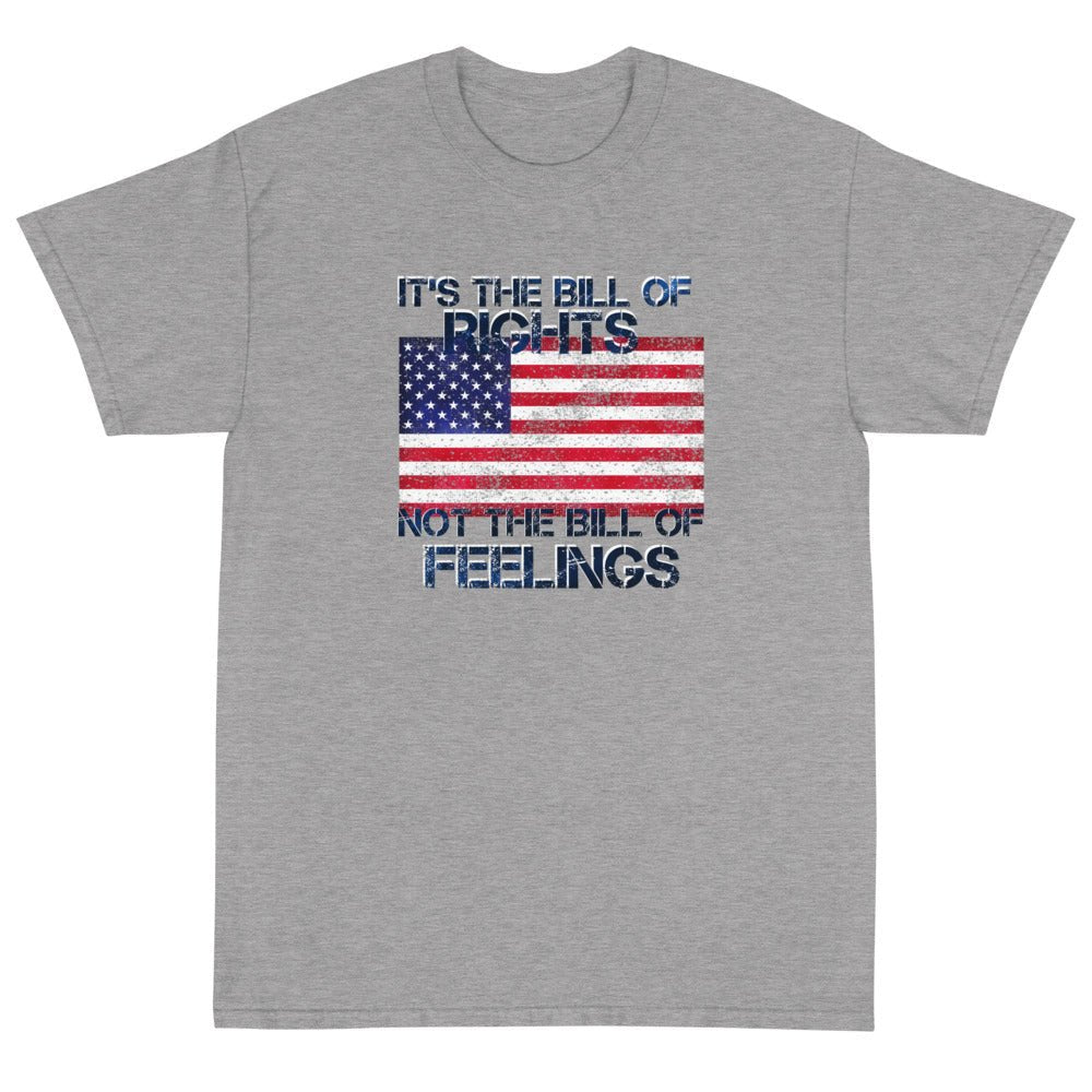 It's the Bill of Rights not the Bill of Feelings Unisex T-Shirt - PatriotDepot.com