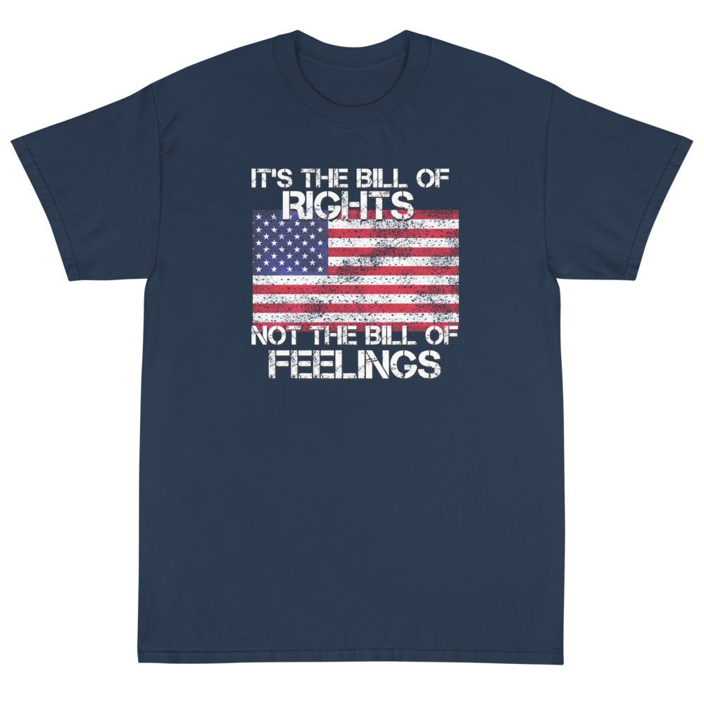 It's the Bill of Rights not the Bill of Feelings Unisex T-Shirt - PatriotDepot.com
