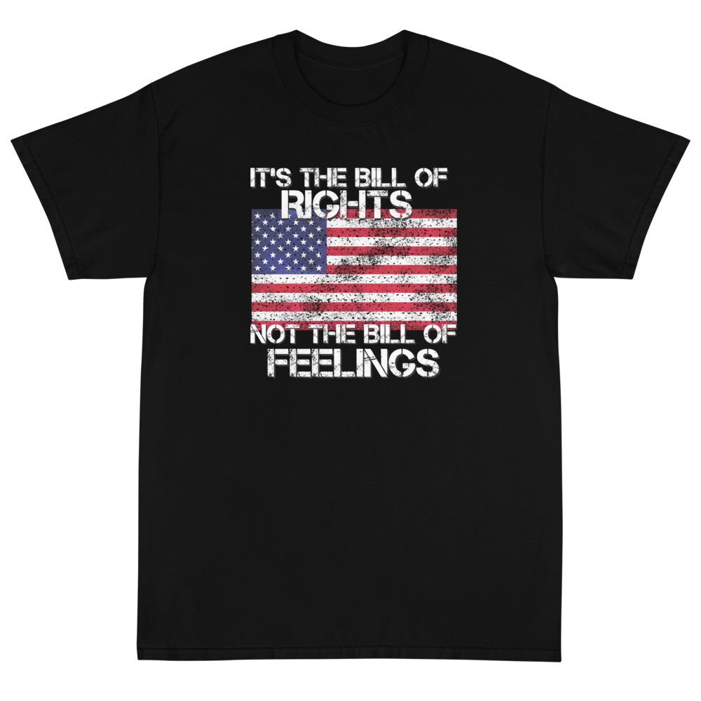 It's the Bill of Rights not the Bill of Feelings Unisex T-Shirt - PatriotDepot.com