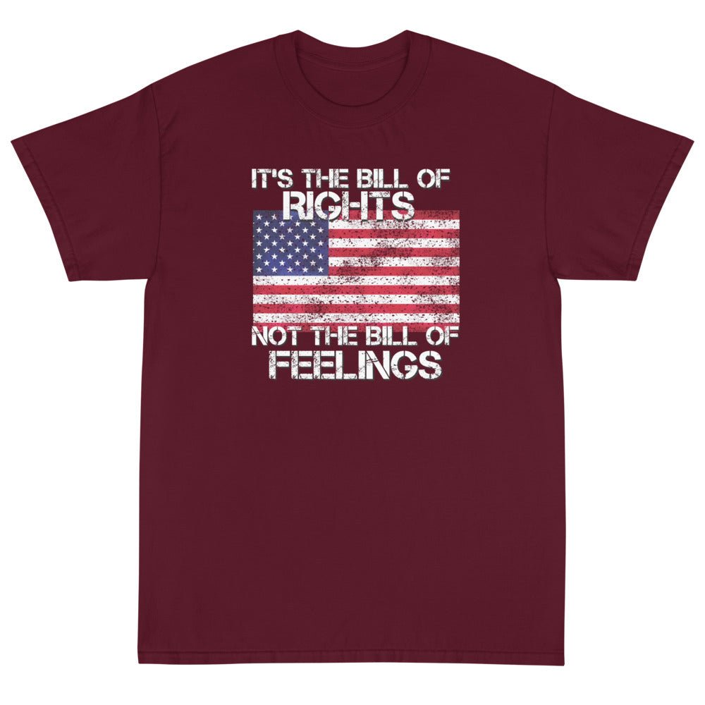 It's the Bill of Rights not the Bill of Feelings Unisex T-Shirt - PatriotDepot.com