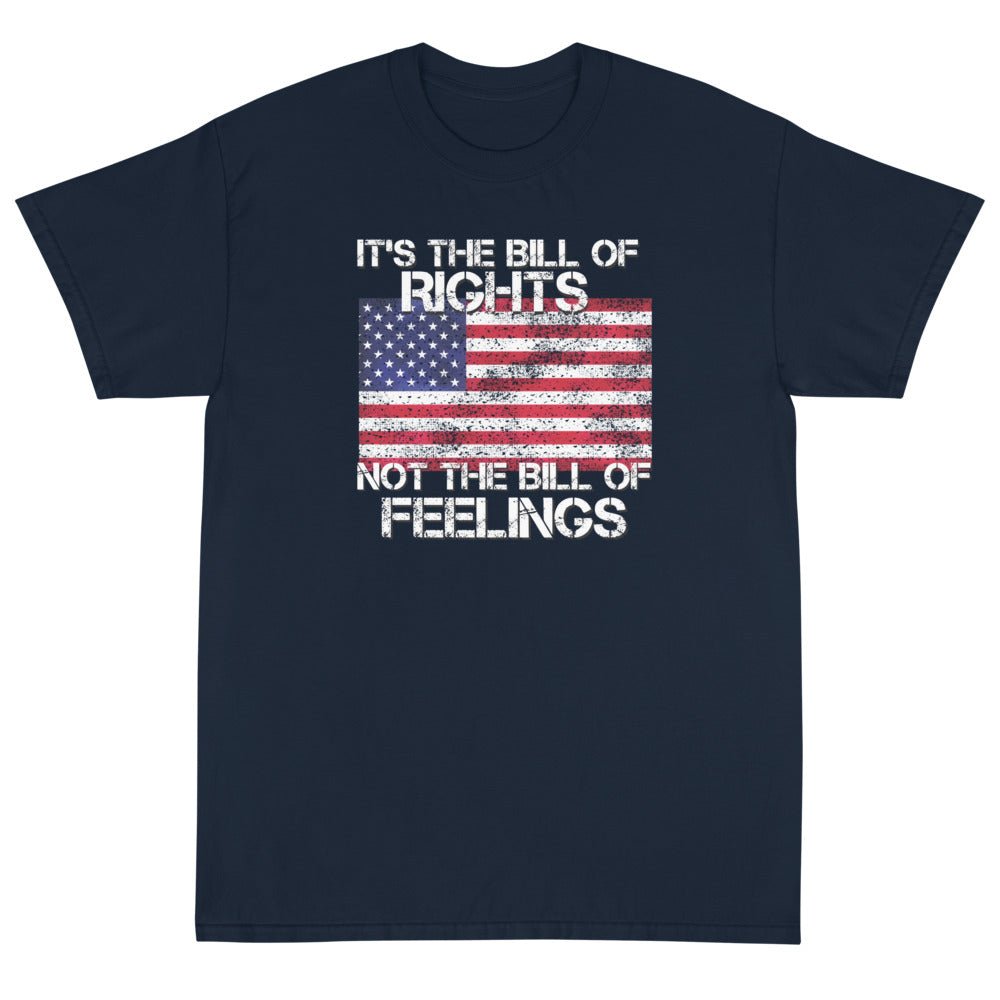 It's the Bill of Rights not the Bill of Feelings Unisex T-Shirt - PatriotDepot.com