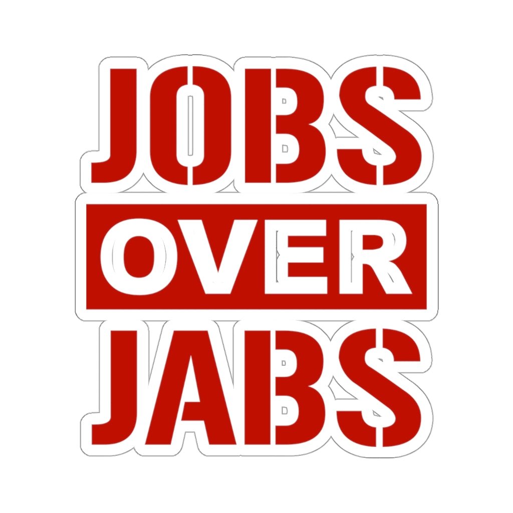 Jobs Over Jabs Kiss - Cut Stickers (4 Sizes) - PatriotDepot.com
