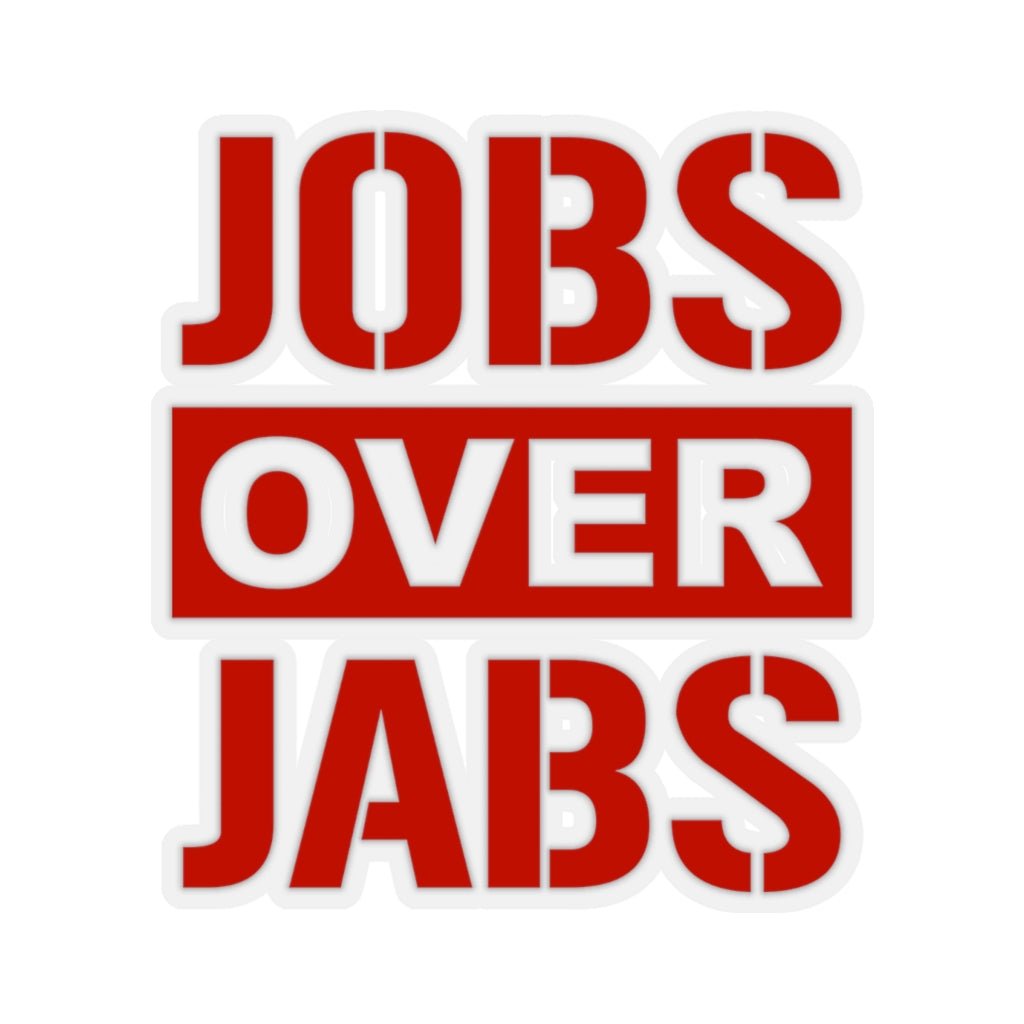Jobs Over Jabs Kiss - Cut Stickers (4 Sizes) - PatriotDepot.com