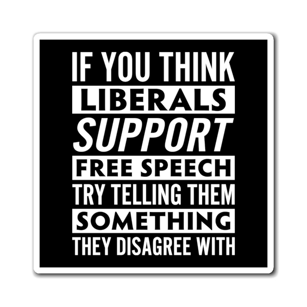 Liberals "Free Speech" Magnet (3 sizes) - PatriotDepot.com