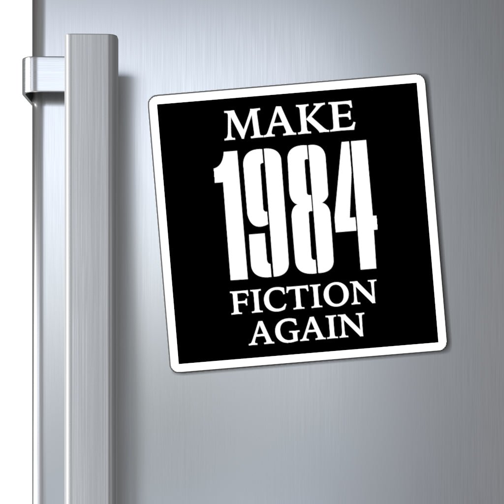 Make 1984 Fiction Again Magnet (3 sizes) - PatriotDepot.com