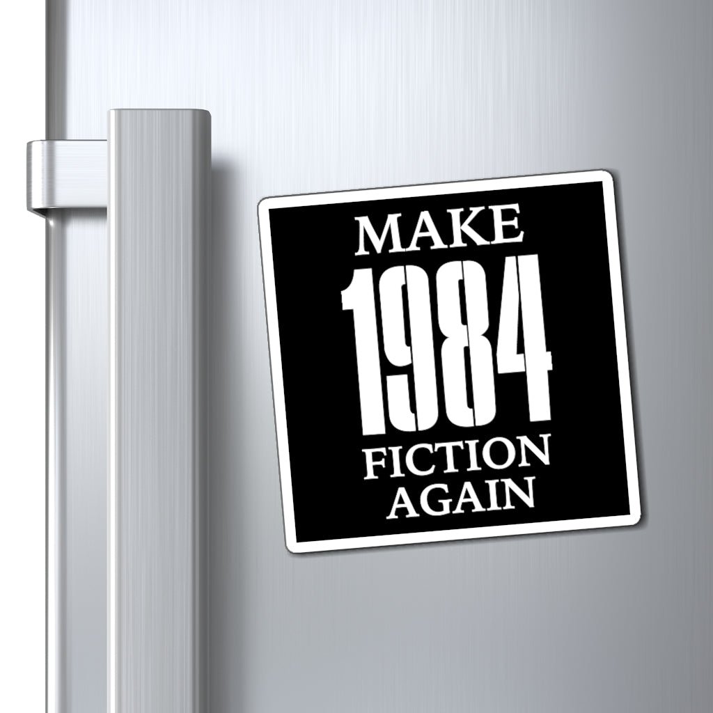 Make 1984 Fiction Again Magnet (3 sizes) - PatriotDepot.com