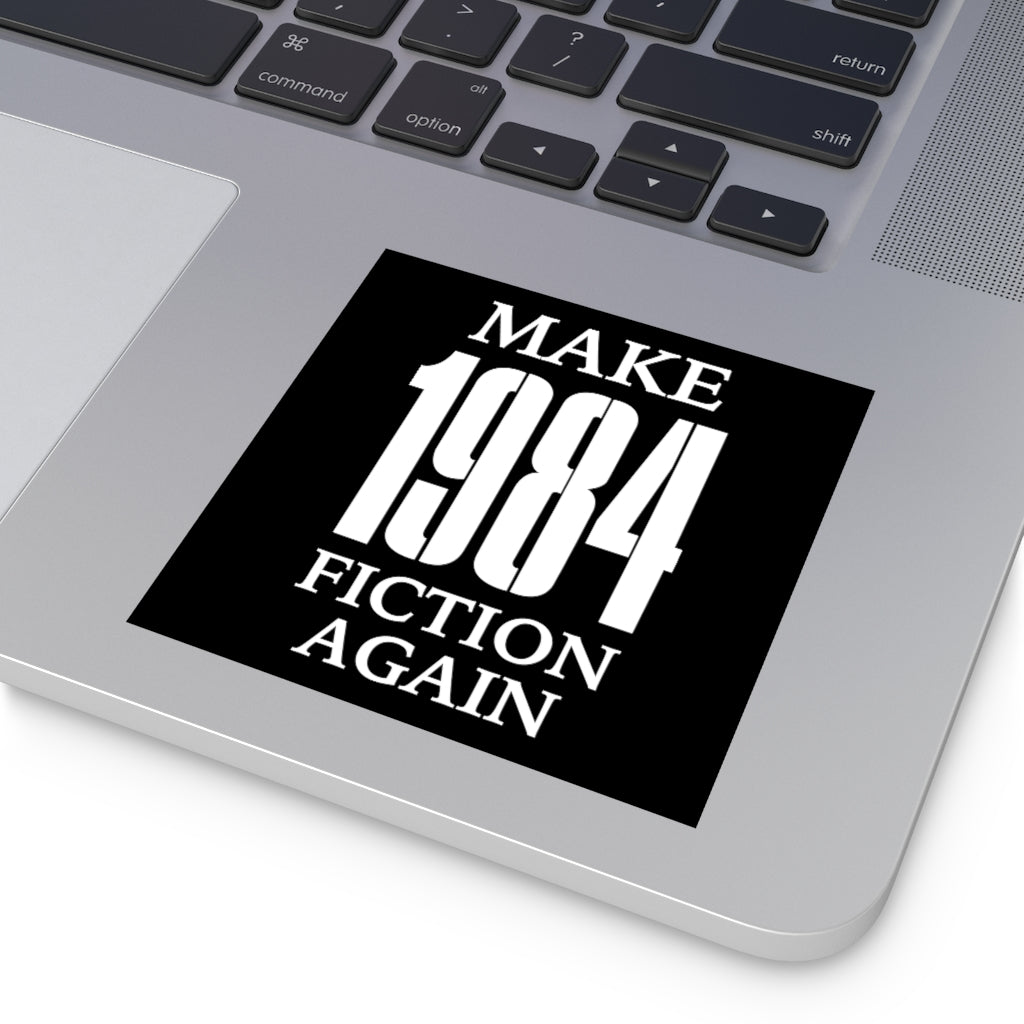 Make 1984 Fiction Again Stickers (Indoor\Outdoor) (3 sizes) - PatriotDepot.com
