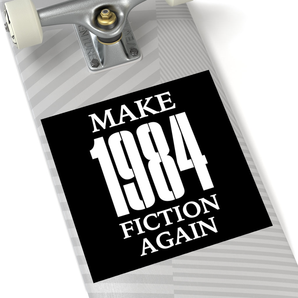 Make 1984 Fiction Again Stickers (Indoor\Outdoor) (3 sizes) - PatriotDepot.com