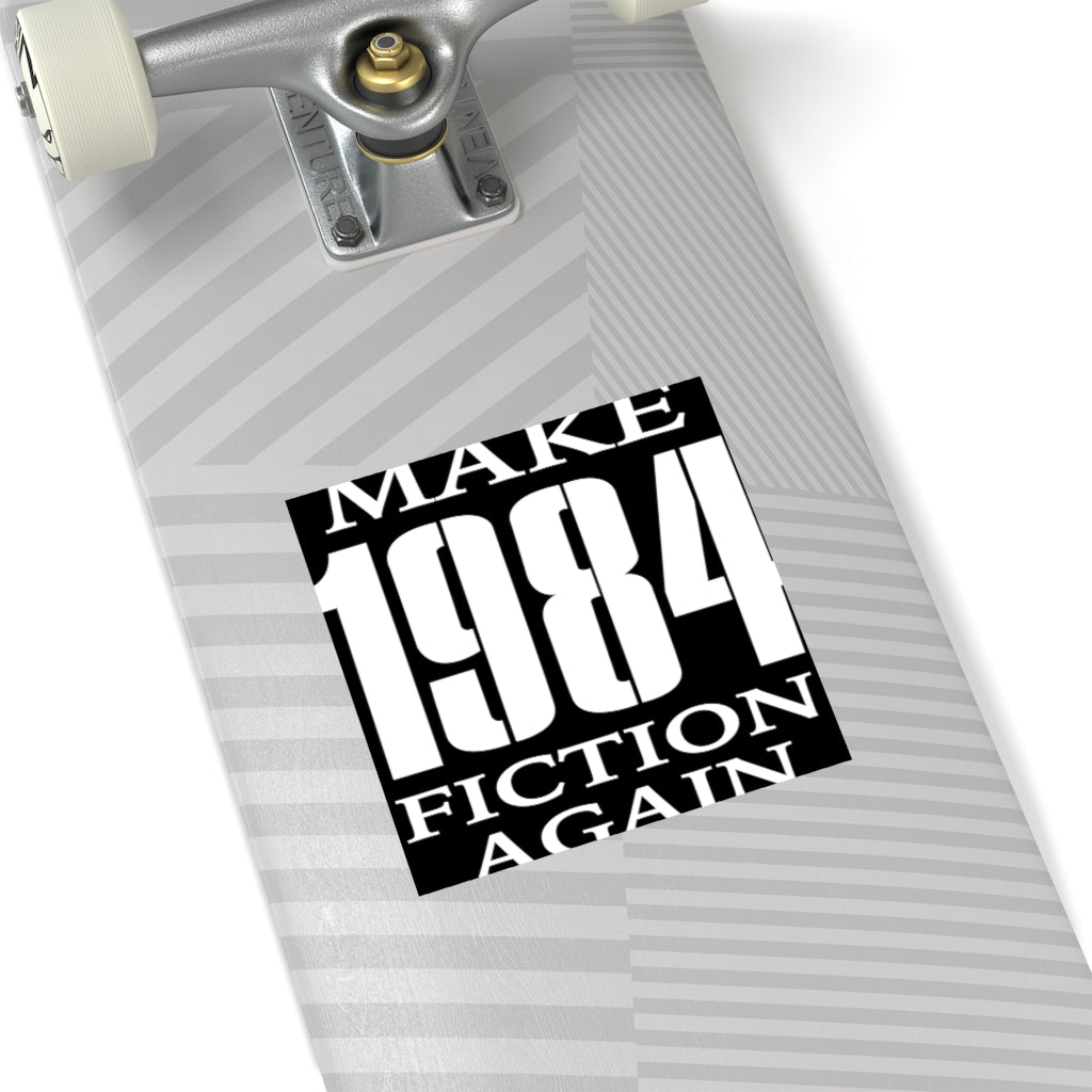 Make 1984 Fiction Again Stickers (Indoor\Outdoor) (3 sizes) - PatriotDepot.com