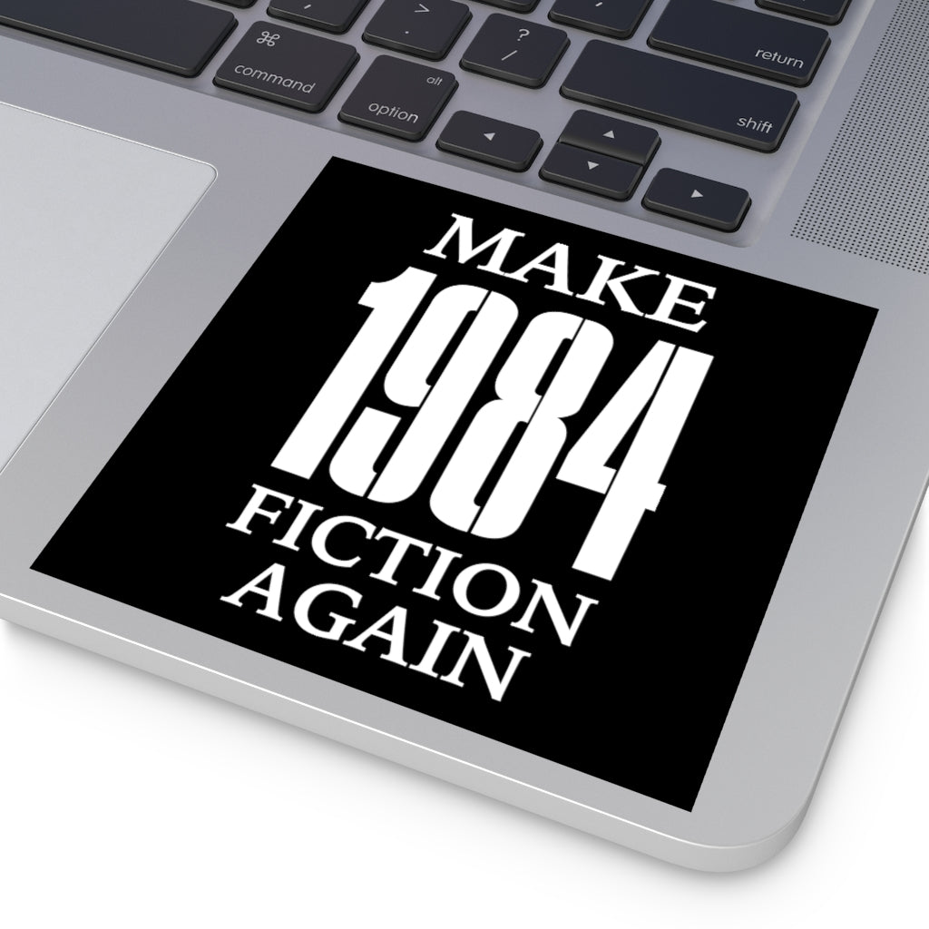 Make 1984 Fiction Again Stickers (Indoor\Outdoor) (3 sizes) - PatriotDepot.com