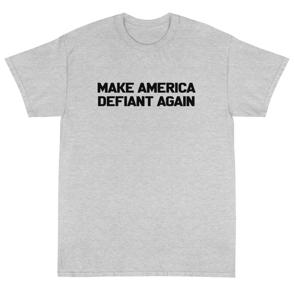 Make America Defiant Again Unisex T-Shirt - PatriotDepot.com