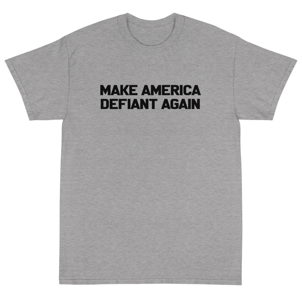 Make America Defiant Again Unisex T-Shirt - PatriotDepot.com