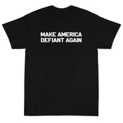 Make America Defiant Again Unisex T-Shirt - PatriotDepot.com