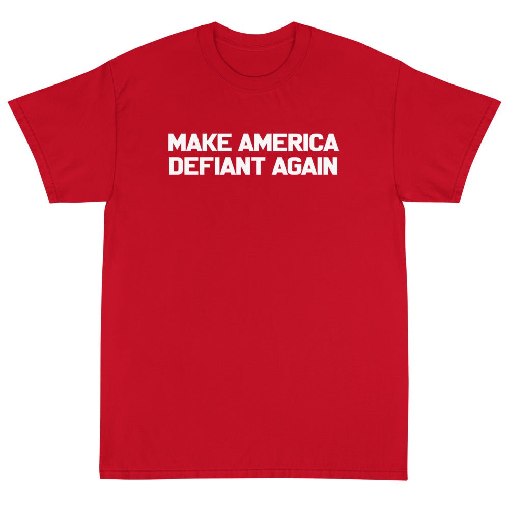 Make America Defiant Again Unisex T-Shirt - PatriotDepot.com