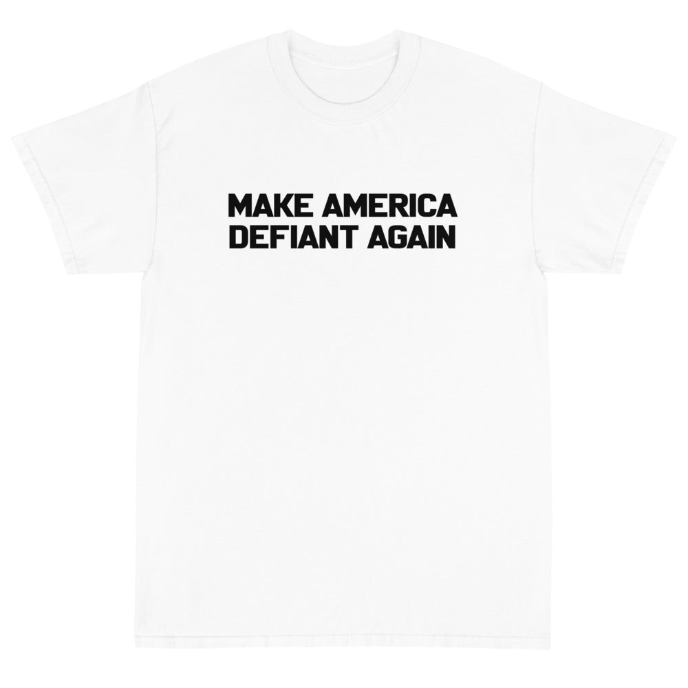 Make America Defiant Again Unisex T-Shirt - PatriotDepot.com