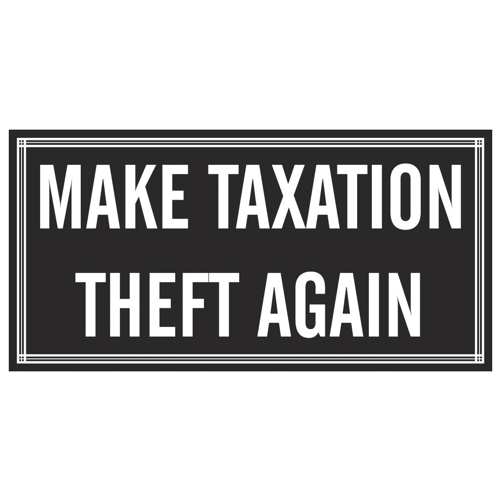 Make Taxation Theft Again Bumper Sticker - PatriotDepot.com