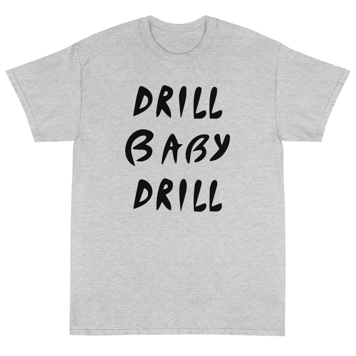 Drill Baby Drill Unisex T-Shirt