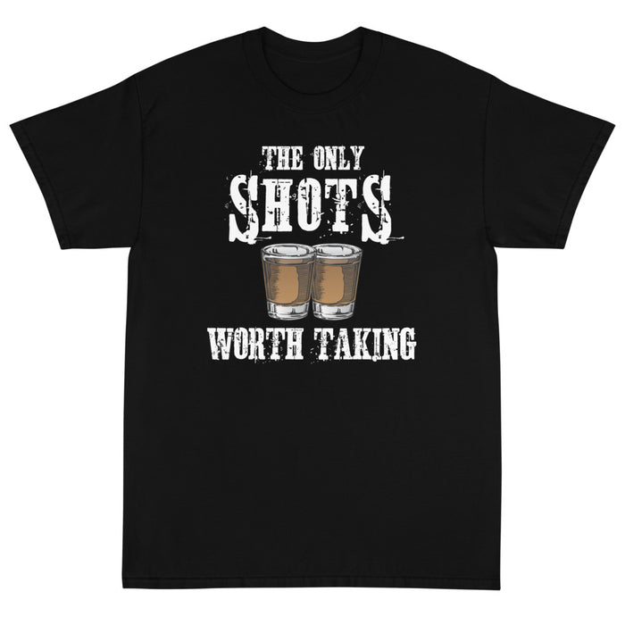 The Only Shots Worth Taking Unisex T-Shirt