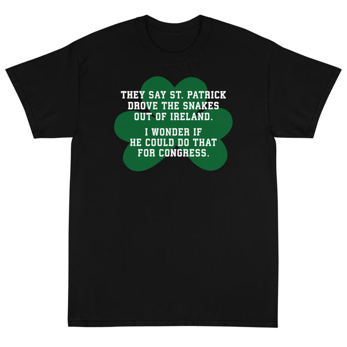 They Say St. Patrick Drove the Snakes Out of Ireland Unisex T-Shirt