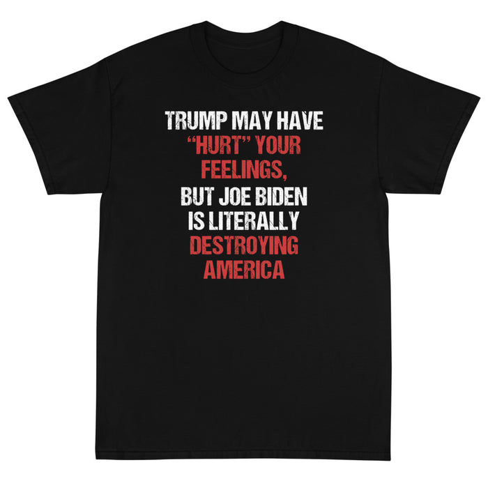 Trump May Have "Hurt" Your Feelings Unisex T-Shirt