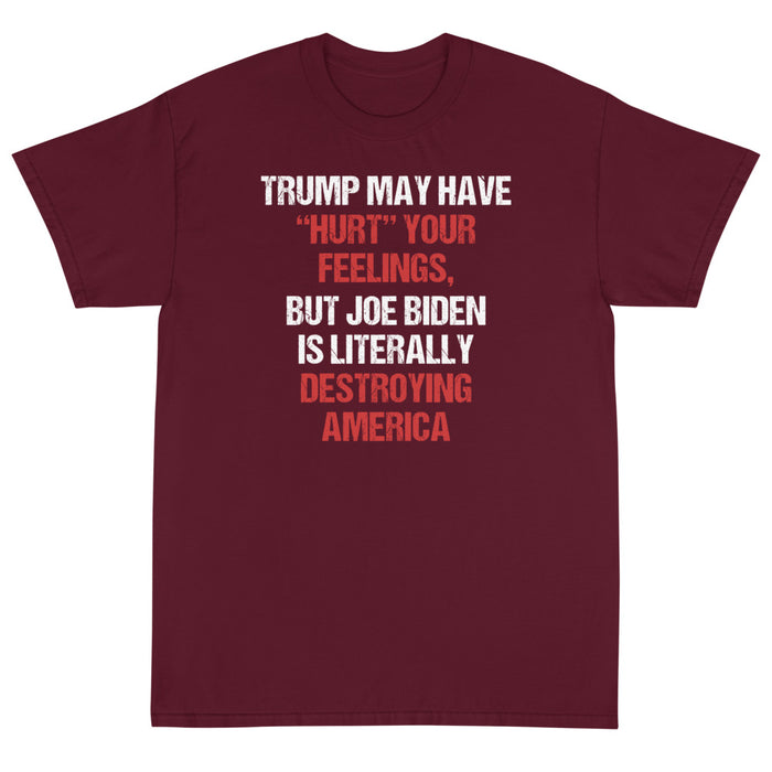 Trump May Have "Hurt" Your Feelings Unisex T-Shirt