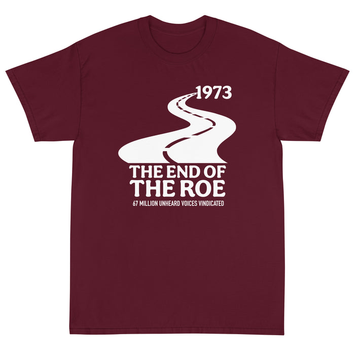 The End of the Roe Unisex T-Shirt