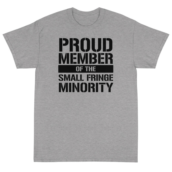 Proud Member of the Small Fringe Minority Unisex T-Shirt