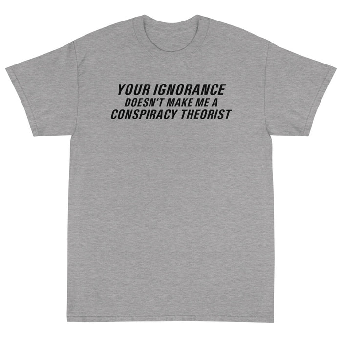 Ignorance Unisex T-Shirt