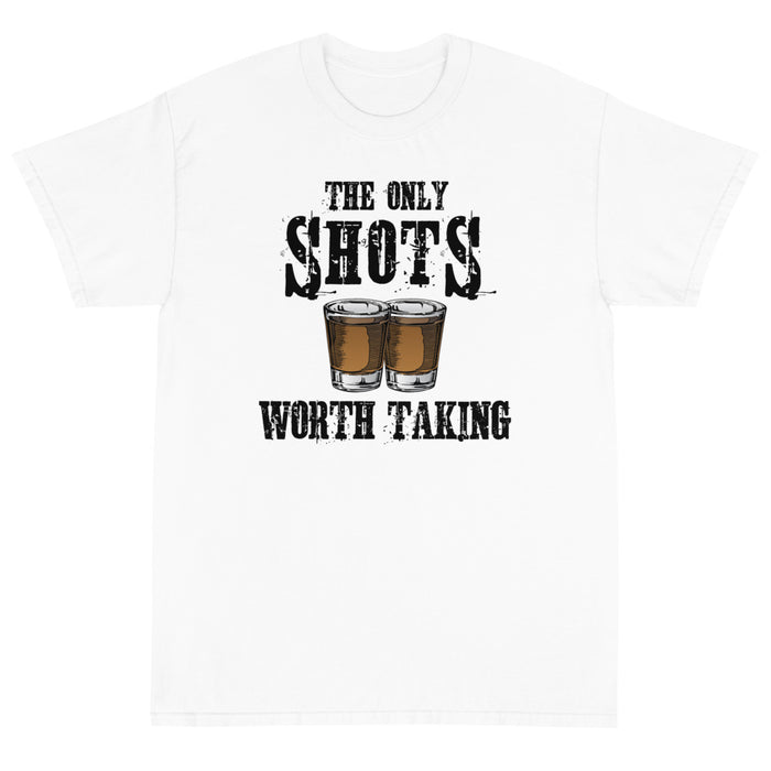 The Only Shots Worth Taking Unisex T-Shirt