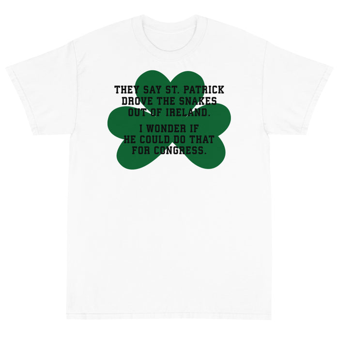 They Say St. Patrick Drove the Snakes Out of Ireland Unisex T-Shirt