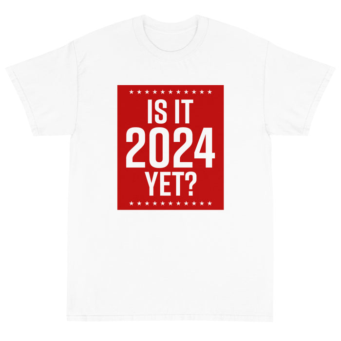 Is It 2024 Yet? Unisex T-Shirt