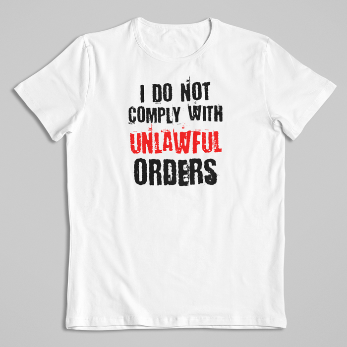 I Do Not Comply With Unlawful Orders  Unisex T-Shirt