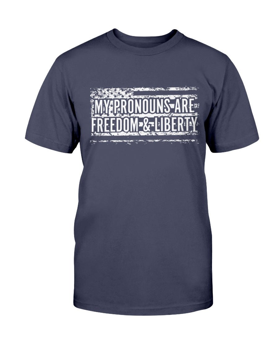 My Pronouns Are Freedom And Liberty Unisex T-Shirt - PatriotDepot.com