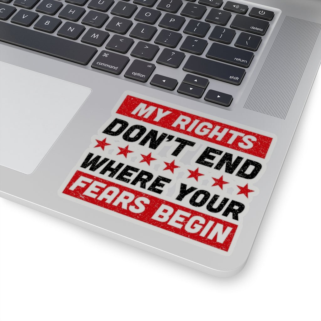 My Rights Don't End Where Your Fears Begin, Kiss - Cut Stickers (4 sizes) - PatriotDepot.com