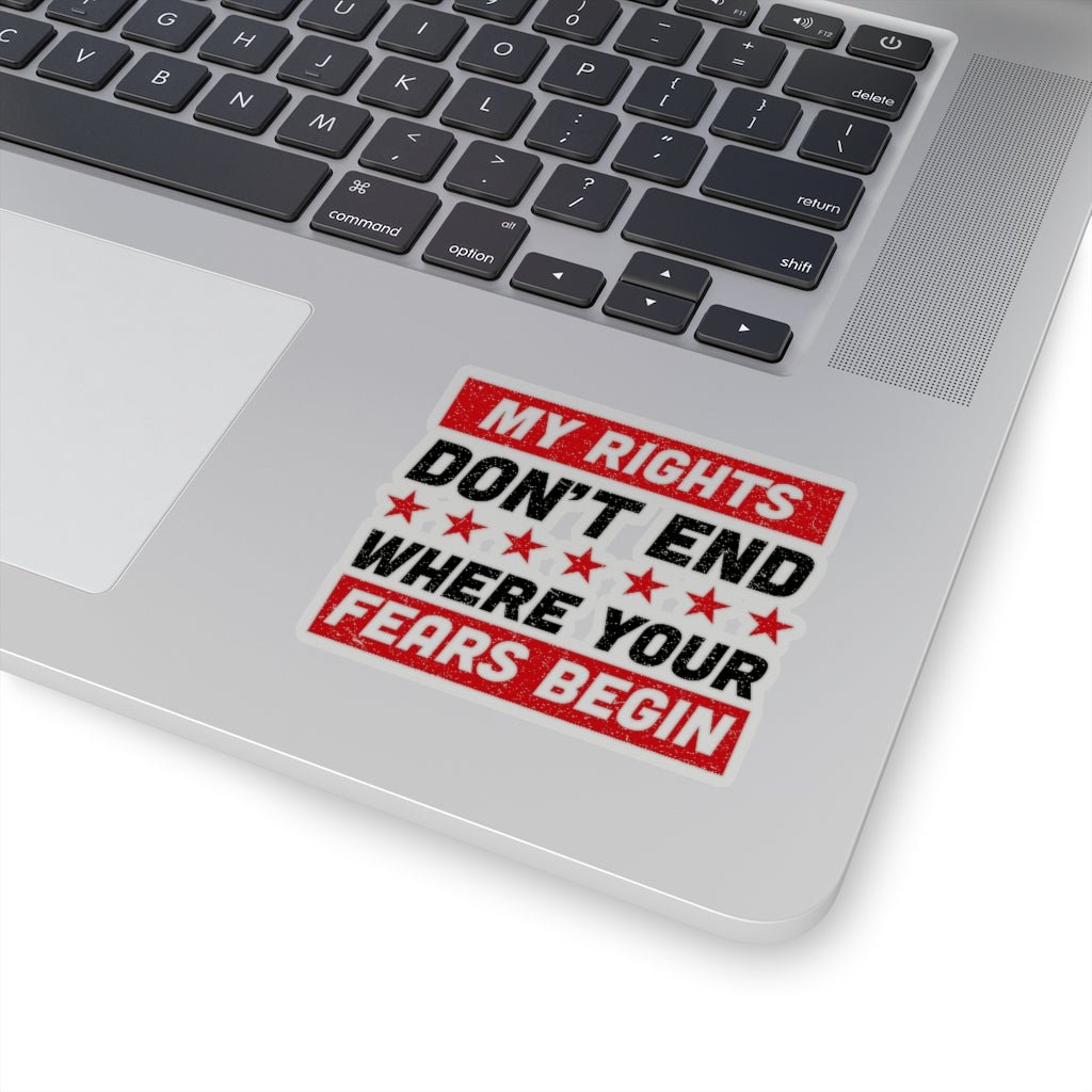 My Rights Don't End Where Your Fears Begin, Kiss - Cut Stickers (4 sizes) - PatriotDepot.com