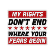 My Rights Don't End Where Your Fears Begin, Kiss - Cut Stickers (4 sizes) - PatriotDepot.com