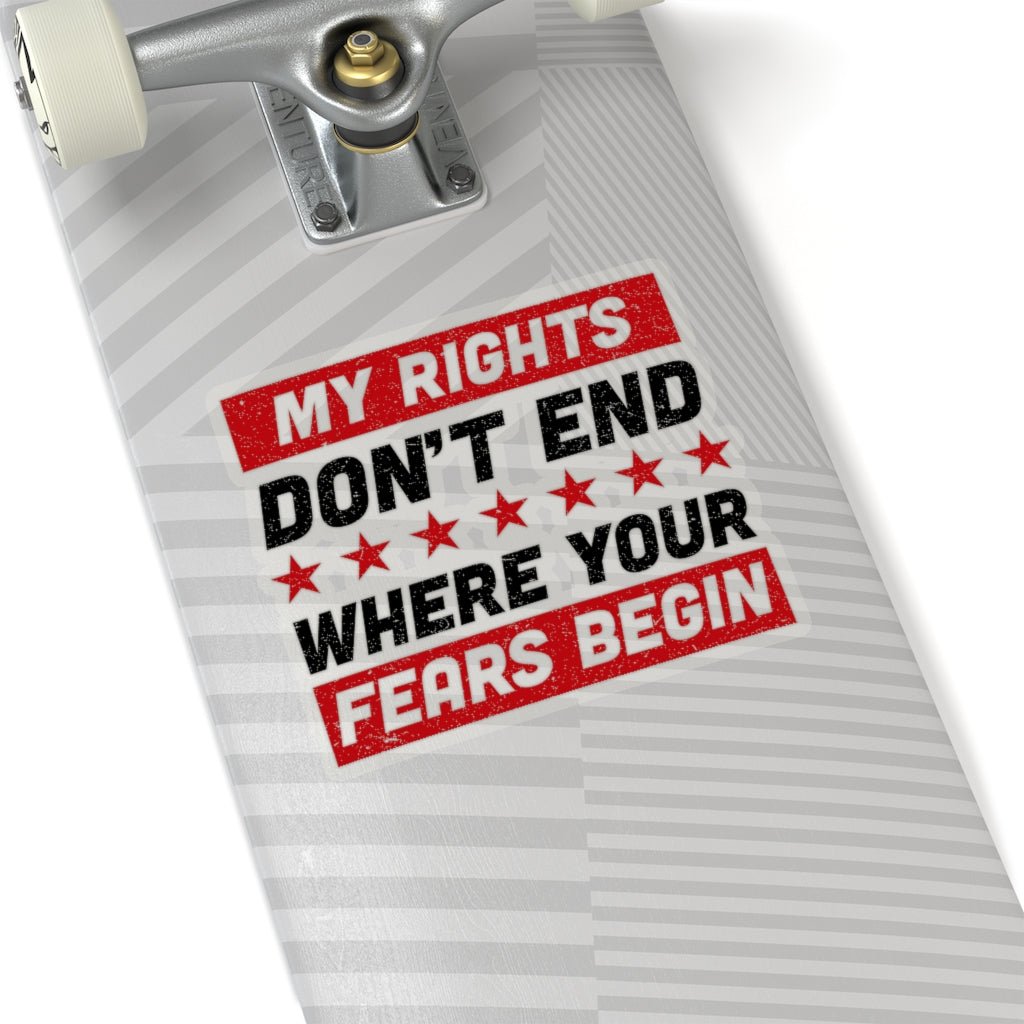 My Rights Don't End Where Your Fears Begin, Kiss - Cut Stickers (4 sizes) - PatriotDepot.com