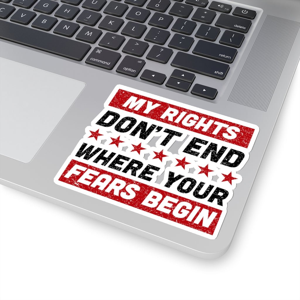 My Rights Don't End Where Your Fears Begin, Kiss - Cut Stickers (4 sizes) - PatriotDepot.com