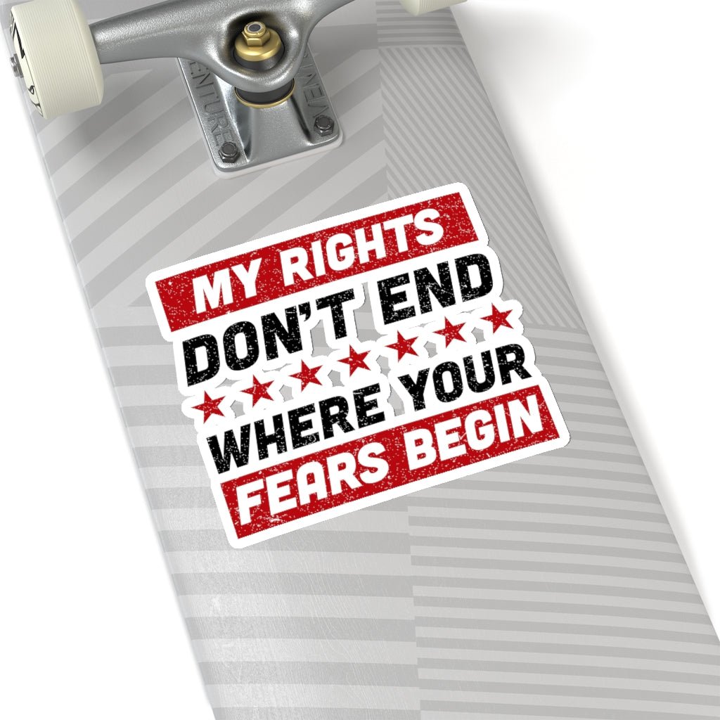 My Rights Don't End Where Your Fears Begin, Kiss - Cut Stickers (4 sizes) - PatriotDepot.com