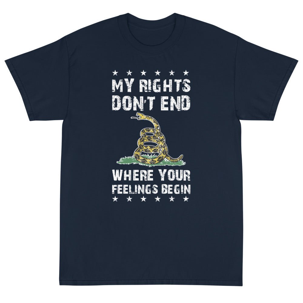 My Rights Don't End Where Your Feelings Begin Unisex T-Shirt - PatriotDepot.com