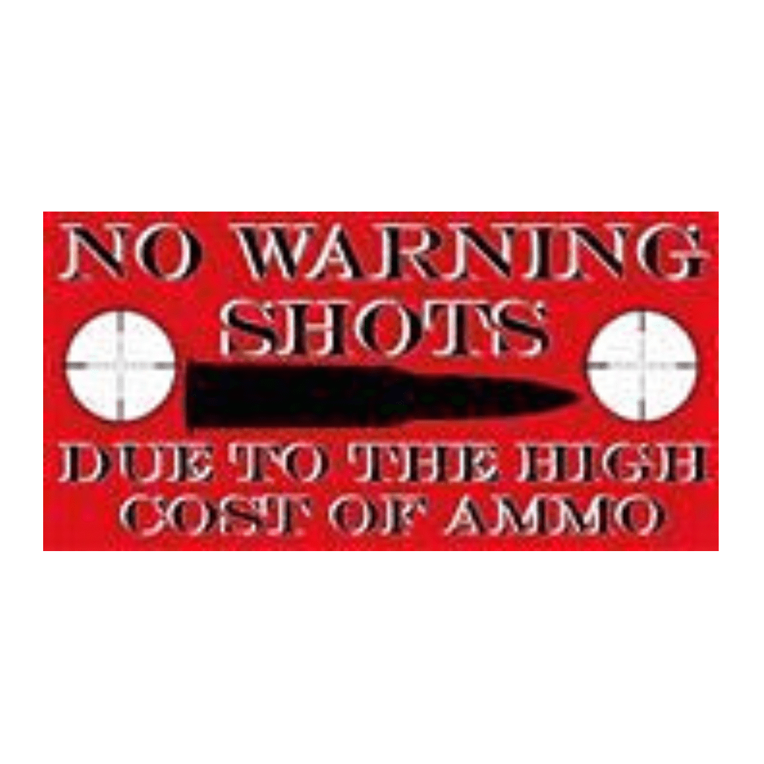 No Warning Shots Due to the High Cost of Ammo Bumper Sticker - PatriotDepot.com