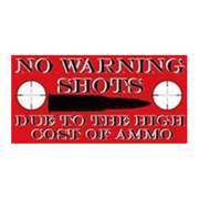 No Warning Shots Due to the High Cost of Ammo Bumper Sticker - PatriotDepot.com