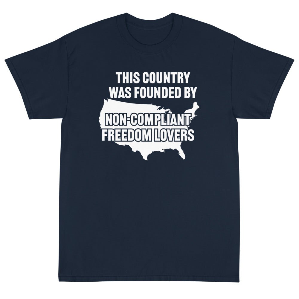 Non - Compliant Freedom Lovers Unisex T-Shirt - PatriotDepot.com