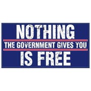 Nothing the Government Gives You Is Free Sticker - PatriotDepot.com